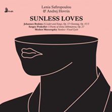 LENIA SAFIROPOULOU ‘Sunless Loves’ (Brahms, Mussorgsky, Prokofiev songs)